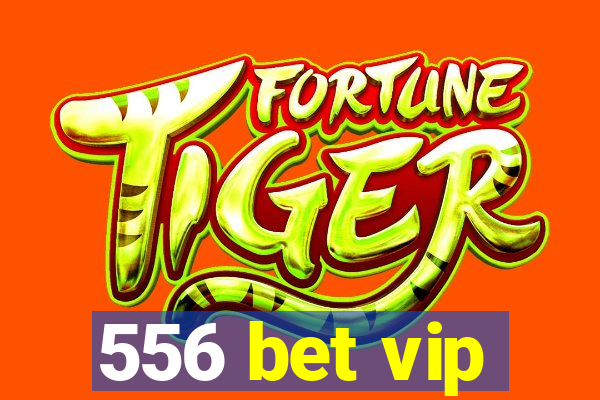 556 bet vip